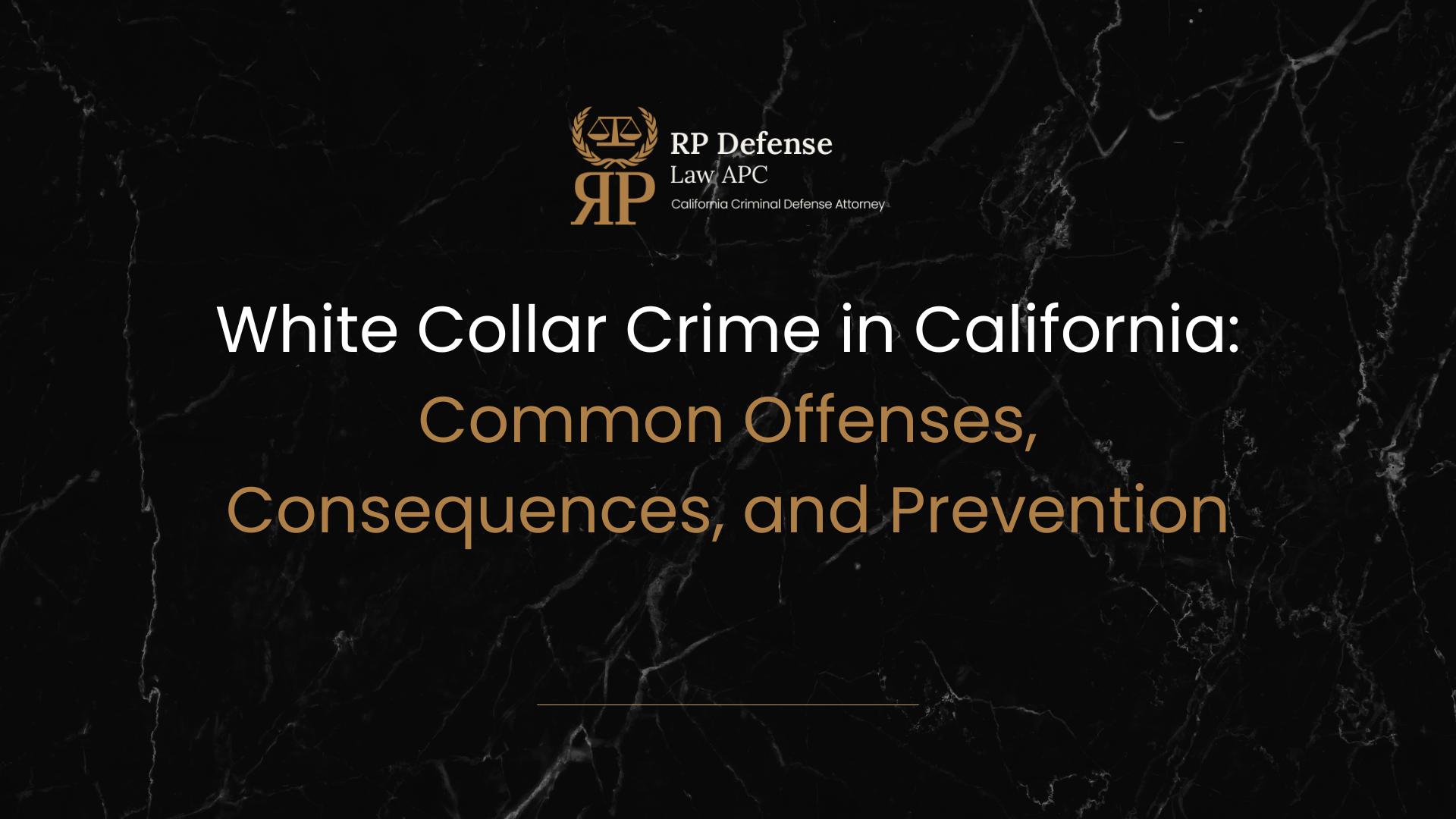 White Collar Crime in California: Common Offenses, Consequences, and Prevention