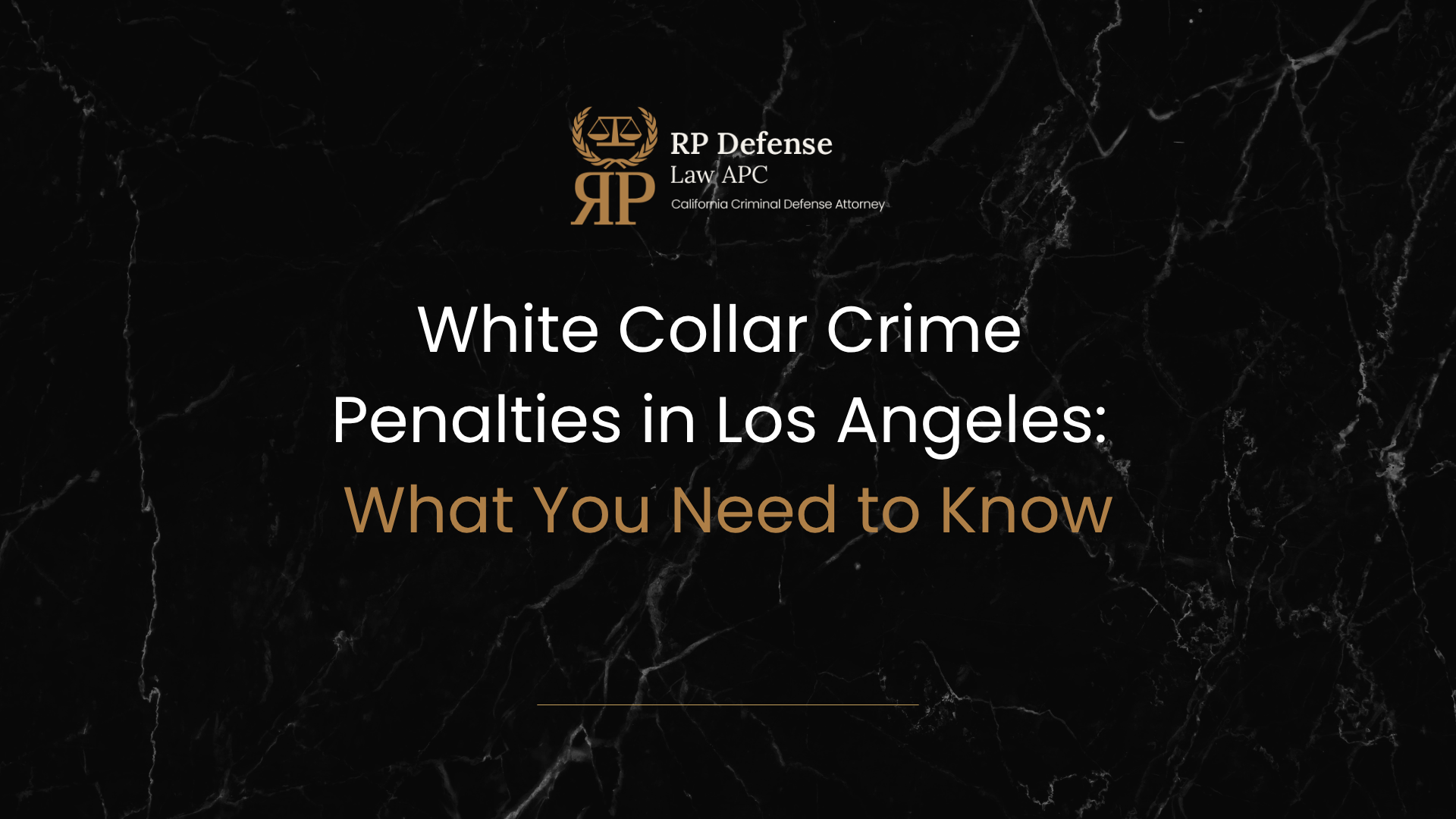 White Collar Crime Penalties in Los Angeles: What You Need to Know