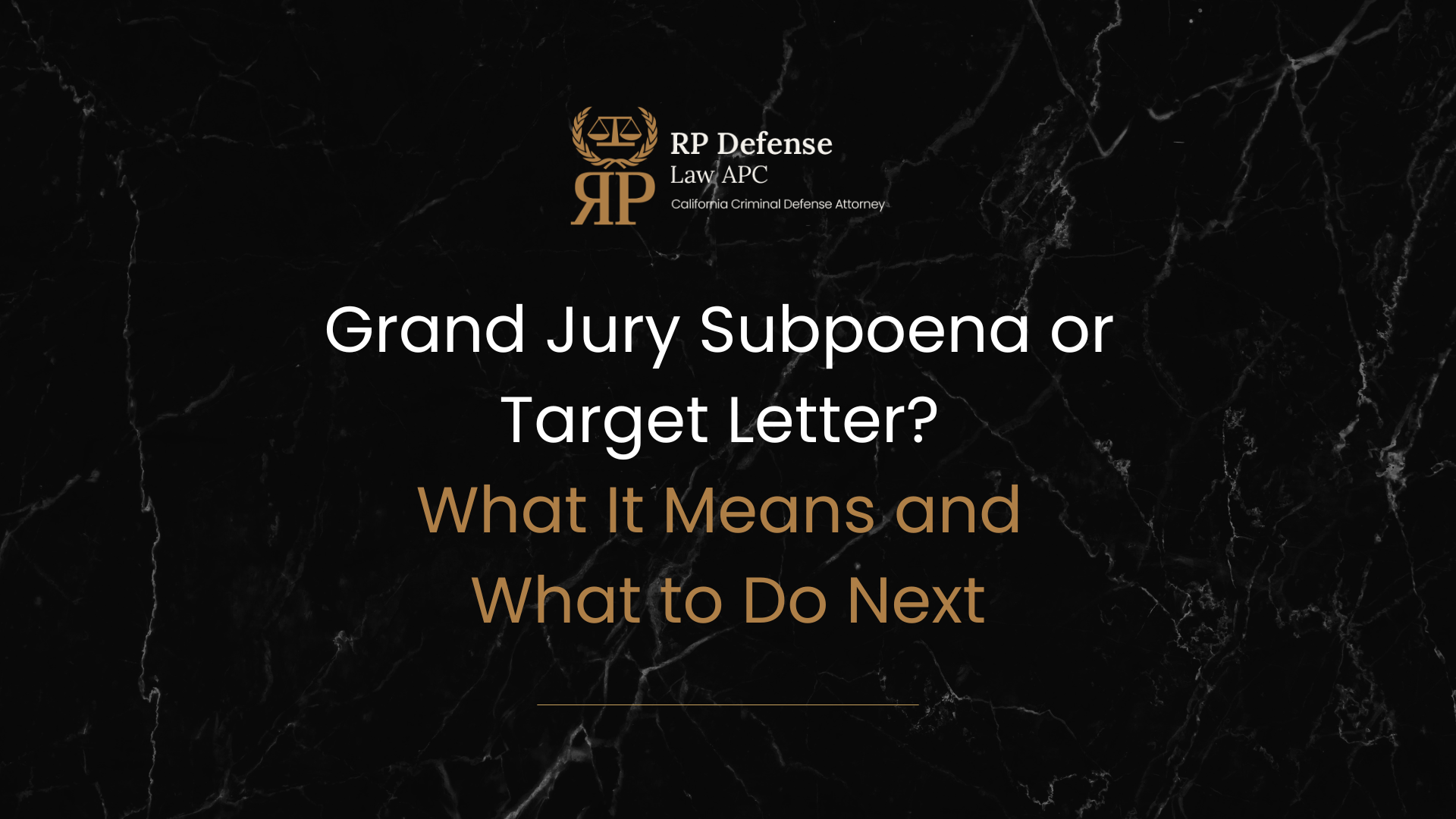 Grand Jury Subpoena or Target Letter? What It Means and What to Do Next